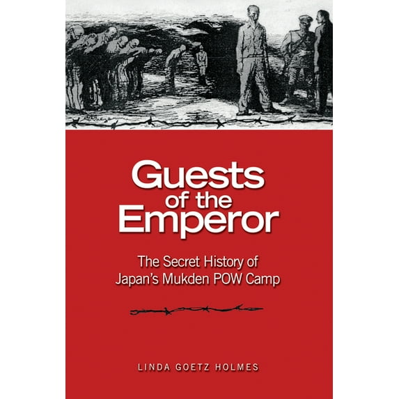 Guests of the Emperor: The Secret History of Japan's Mukden POW Camp, (Paperback)