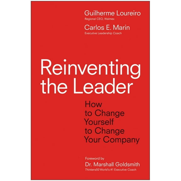 Gui Loureiro: Reinventing the Leader: How to Change Yourself to Change Your Company (Hardcover)