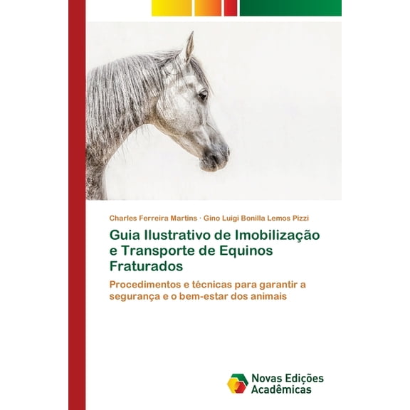 Guia Ilustrativo de Imobilizao e Transporte de Equinos Fraturados, (Paperback)