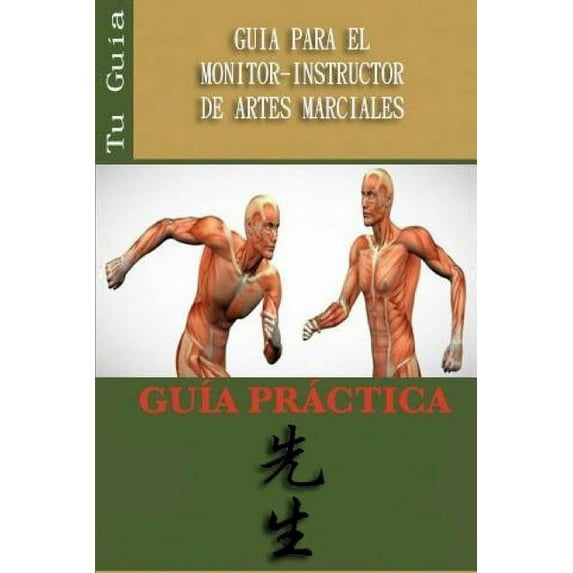 Guia Para El Monitor-Instructor de Artes Marciales, (Paperback)