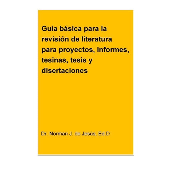 Guia basica para la revision de literatura para proyectos, informes, tesinas, tesis y disertaciones, (Paperback)