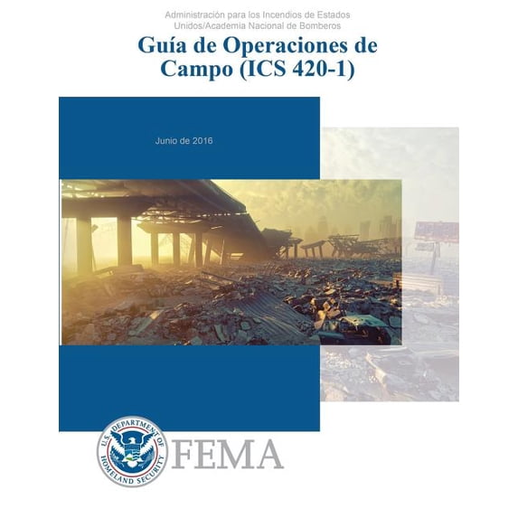 Guia de Operaciones de Campo (ICS 420-1): Administration para los Incidendios de Estados Unidos/Academia Nacional de Bom, (Paperback)