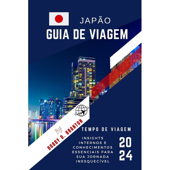 Guia de viagem do Japão: insights internos e conhecimentos essenciais para sua jornada inesquecível (2024), (Paperback)