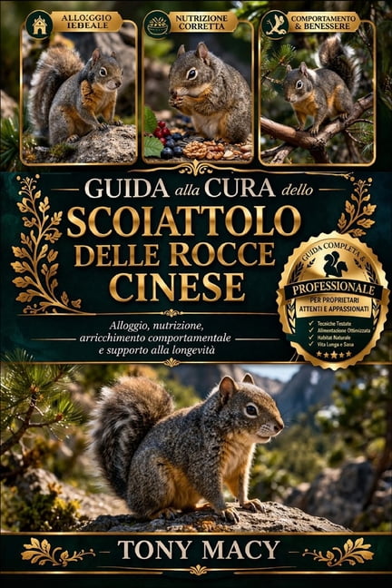 Guida Alla Cura Dello Scoiattolo Delle Rocce Cinese: Alloggio, nutrizione, arricchimento comportamentale e supporto alla, (Paperback)