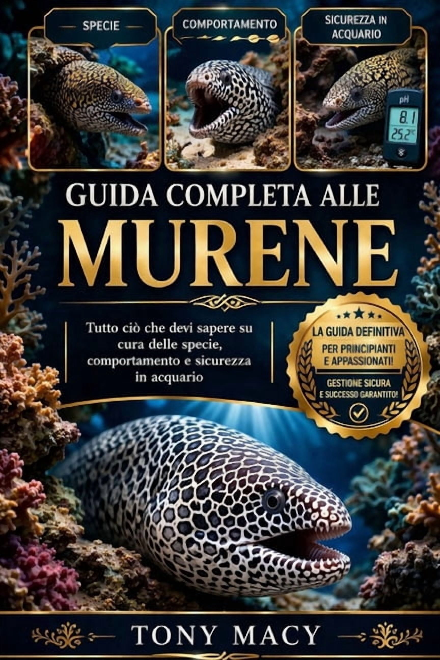Guida Completa Alle Murene: Tutto ciÃ² che devi sapere su cura delle specie, comportamento e sicurezza in acquario, (Paperback)