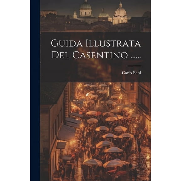 Guida Illustrata Del Casentino ......, (Paperback)