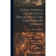 thumbnail image 1 of Guida Storica Ed Artistica Della Città E Dei Contorni Di Livorno (Hardcover), 1 of 1