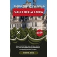 thumbnail image 1 of Guida Turistica Della Valle Della Loira 2026: Alla scoperta di una storia ricca, villaggi pittoreschi ed esperienze culi, (Paperback), 1 of 1