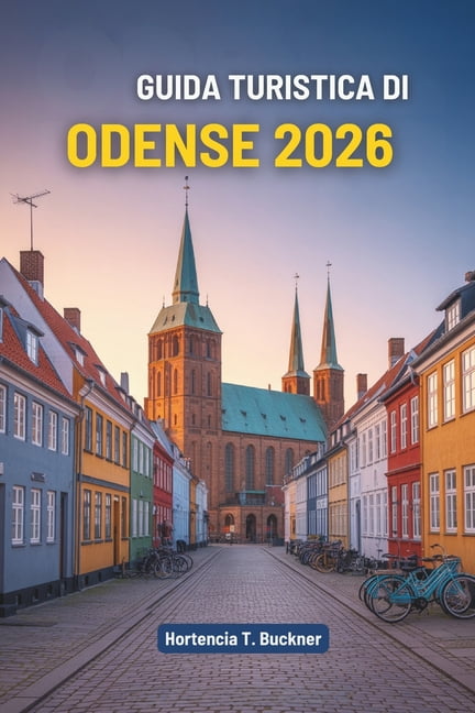 Guida Turistica Di Odense 2026: Un viaggio nel cuore della cittÃ  da fiaba della Danimarca, (Paperback)