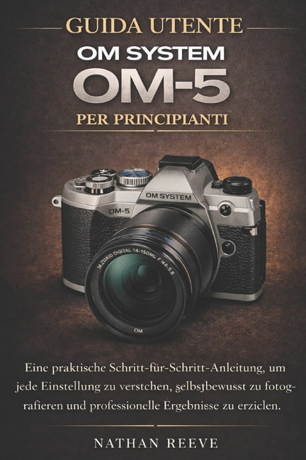Guida Utente Om System Om-5 Per Principianti: Un pratico manuale passo dopo passo per comprendere ogni impostazione, sca, (Paperback)