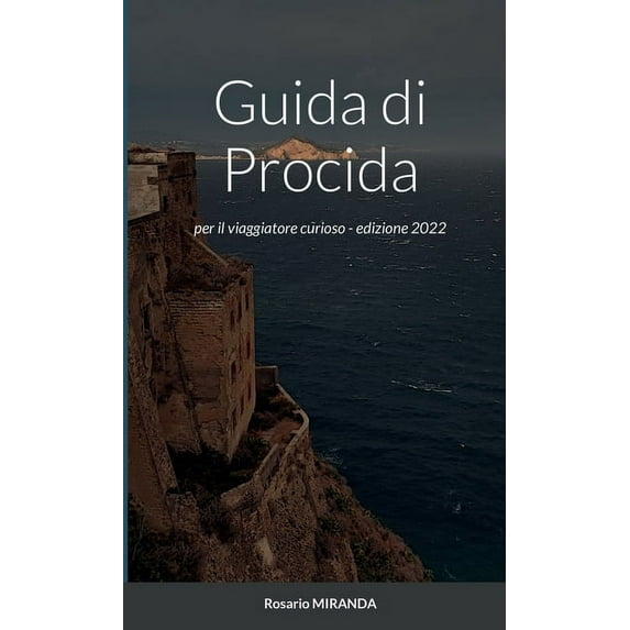 Guida di Procida: per il viaggiatore curioso - edizione 2022, (Paperback)