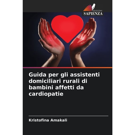 Guida per gli assistenti domiciliari rurali di bambini affetti da cardiopatie, (Paperback)