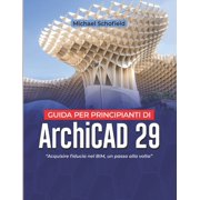 Guida per principianti di ArchiCAD 29 Acquisire fiducia nel BIM, un passo alla volta, Paperback