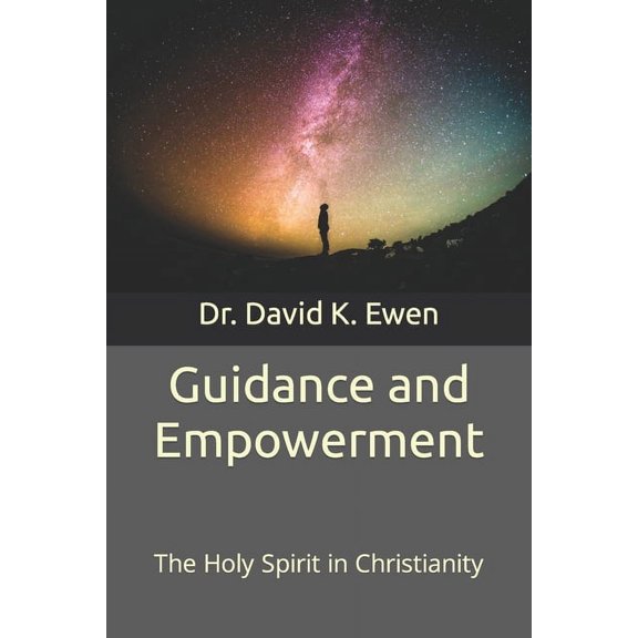 Eternal Truth Bible College Guidance and Empowerment: The Holy Spirit in Christianity, (Paperback)