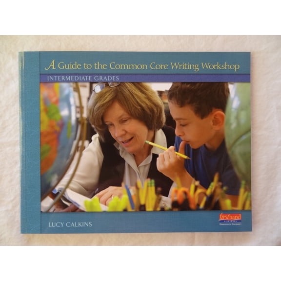 Pre-Owned Guide to the Common Core Writing Workshop: Intermediate Grades by Lucy Calkins Paperback EDUCATION / Teaching Methods & Materials / Language Arts English