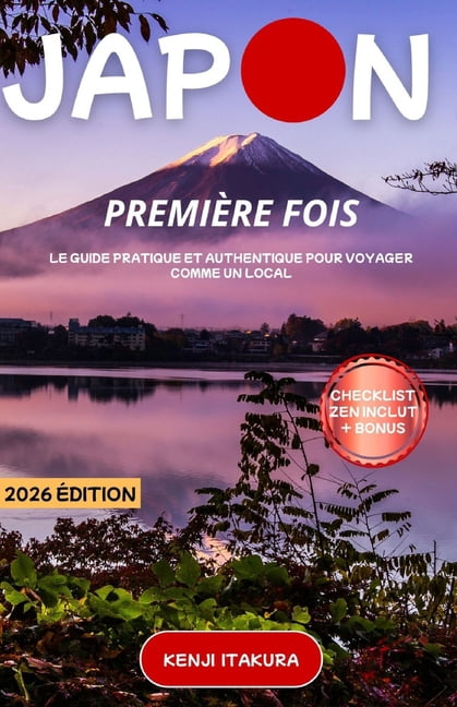 Guide Complet Du Japon: Le guide complet pour voyager comme un local au Japon: itinÃ©raires, conseils d'initiÃ© et cu, (Paperback)