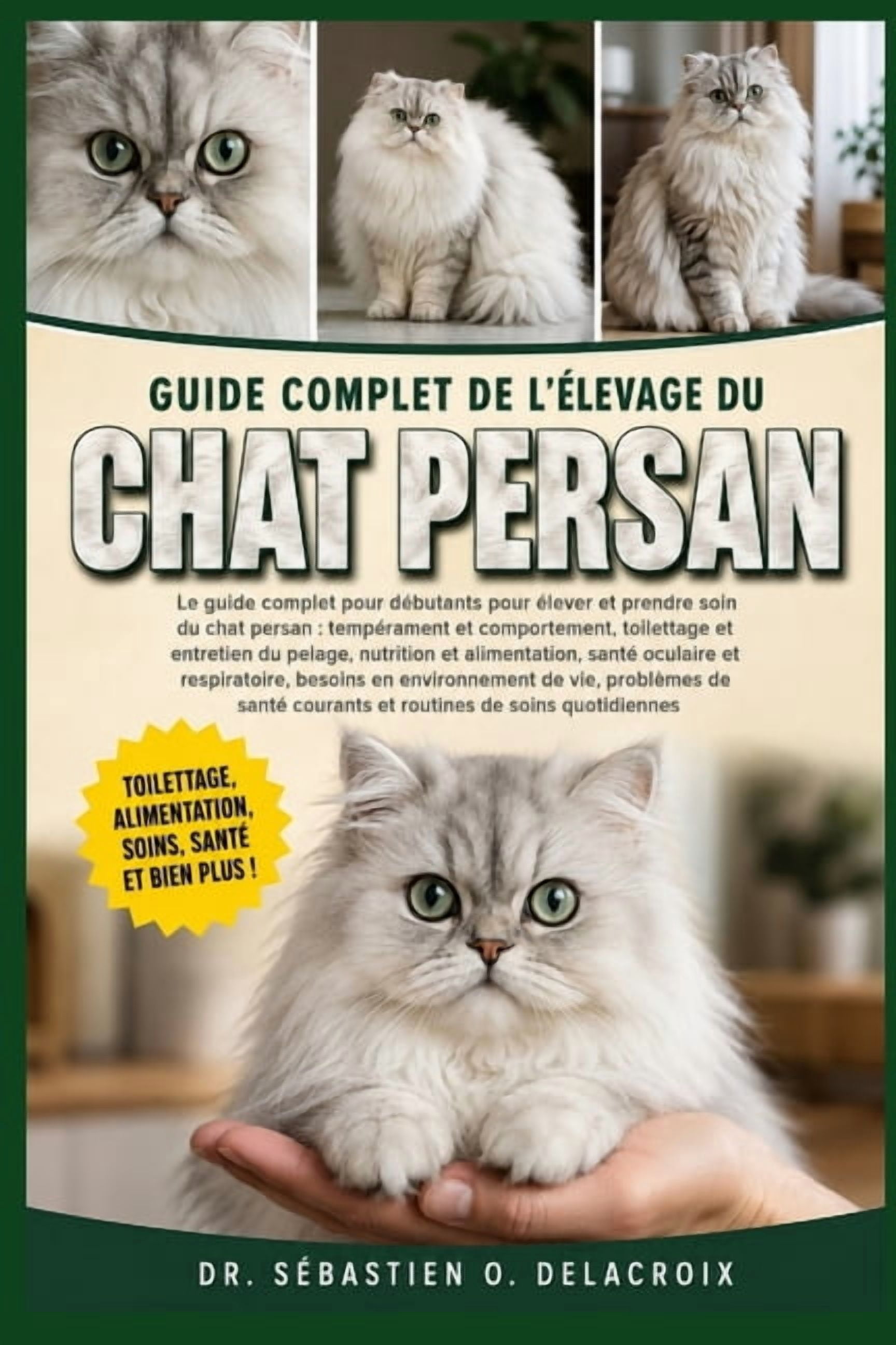 Guide Complet de l'Élevage Du Chat Persan: Le guide complet pour débutants pour élever et prendre soin du chat persan: t, (Paperback)