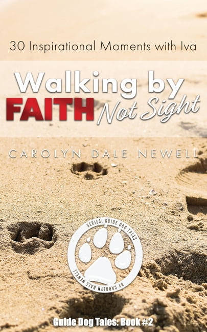 Guide Dog Tales Walking By Faith, Not Sight: 30 Inspirational Moments with Iva, Book 2, (Paperback)