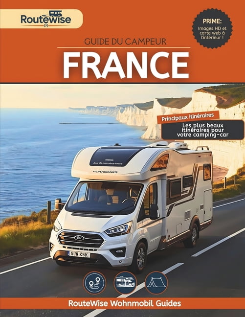 Guide Du Campeur France: 19 itinÃ©raires panoramiques avec itinÃ©raires prÃªts Ã  l'emploi, Ã©tapes, points forts et conseils, (Paperback)