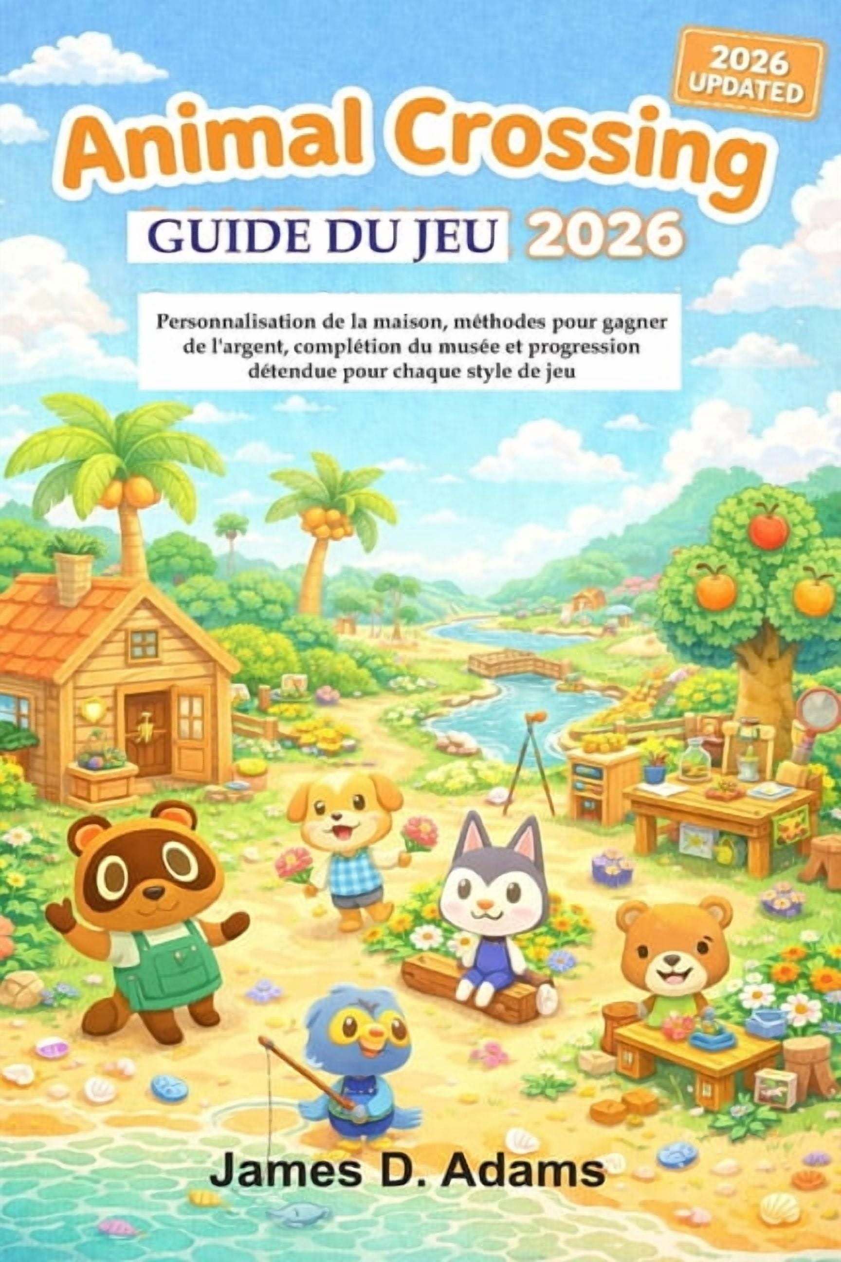 Guide Du Jeu Animal Crossing New Horizons 2026: Personnalisation de la maison, mÃ©thodes pour gagner de l'argent, complÃ©t, (Paperback)