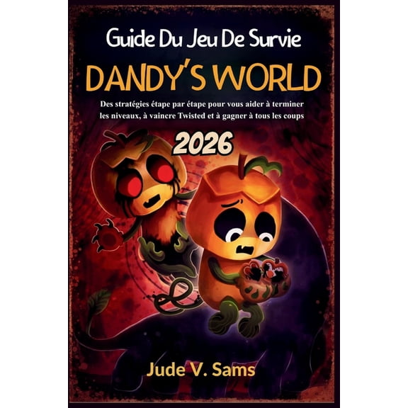 Guide Du Jeu De Survie Dandy's World 2026: Des stratgies tape par tape pour vous aider terminer les niveaux, , (Paperback)