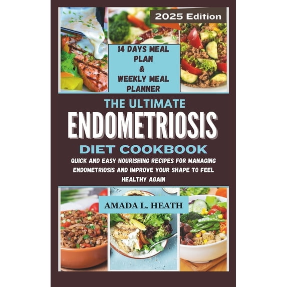 Guide to Endo The Ultimate Endometriosis Diet Cookbook: Quick And Easy Nourishing Recipes For Managing Endometriosis And Improve Your , Book 1, (Paperback)