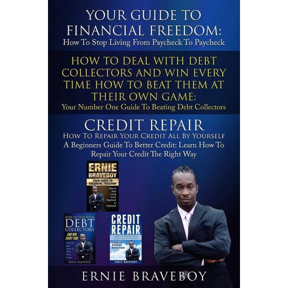 Your Guide To Financial Freedom How To Deal With Debt Collectors And Win Every Time How To Beat Them At Their Own Game Credit Repair How To Repair Your Credit All By Yourself A Beginners Guide (Paperb