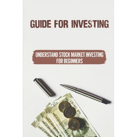 Guide For Investing: Understand Stock Market Investing For Beginners: Winning In The Stock Market (Paperback)