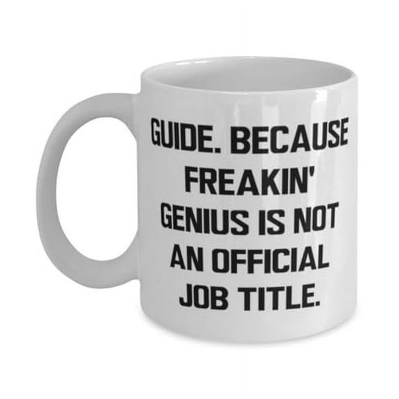 Guide Gifts For Coworkers, Guide. Because Freakin' Genius Is Not an, Unique Idea Guide 15oz Mug, Cup From Team Leader, Gifts for men and women, Gifts for couples, His and hers gifts, Unique gifts