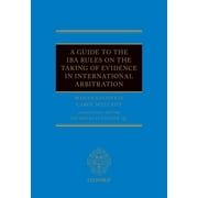 A Guide to the Iba Rules on the Taking of Evidence in International Arbitration, Hardcover