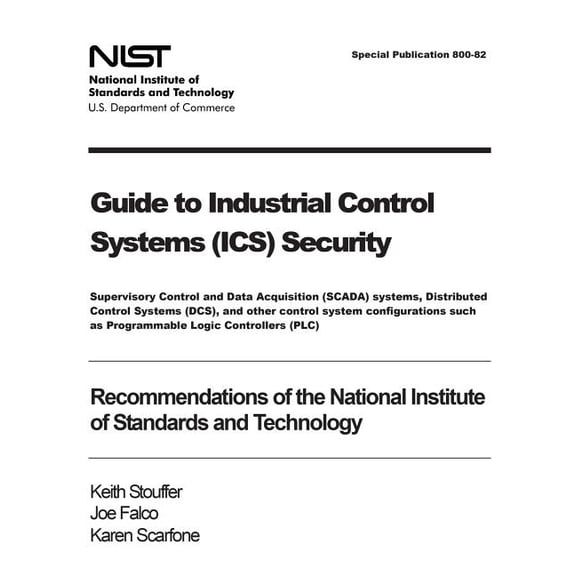 Guide to Industrial Control Systems (ICS) Security: Supervisory Control and Data Acquisition (SCADA) systems, Distributed Control Systems (DCS), and other control system configurations such as Program