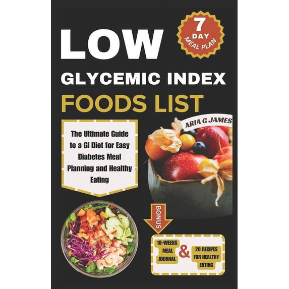 Guide to a List of Healthy Foods: Low Glycemic Index Food List: The Ultimate Guide to a GI Diet for Easy Diabetes Meal Planning and Healthy Eating (Paperback)