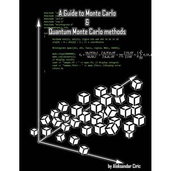 Guide to Monte Carlo and Quantum Monte Carlo Methods : Quantum Monte Carlo: Variational and Diffusion; Mc in General; Markov Chain; Statistics; Random Number Generators; Hidden Monte Carlo