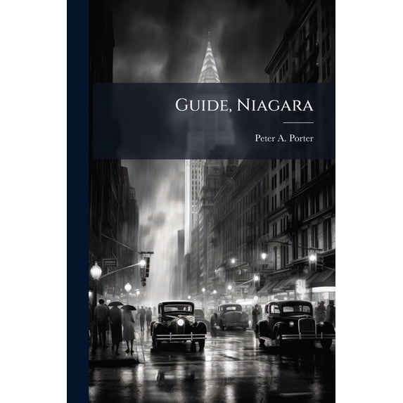 Guide, Niagara : Falls, River, Frontier: Scenic, Botanic, Electric, Historic, Geologic, Hydraulic (Paperback)