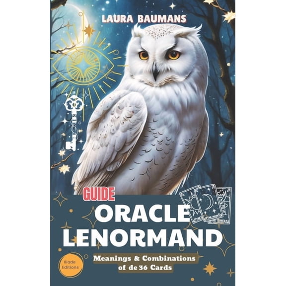 Guide Oracle Lenormand: Meanings & Combinations of the 36 Cards, 7 Reading Models simple and intuitive & tool fo, (Paperback)