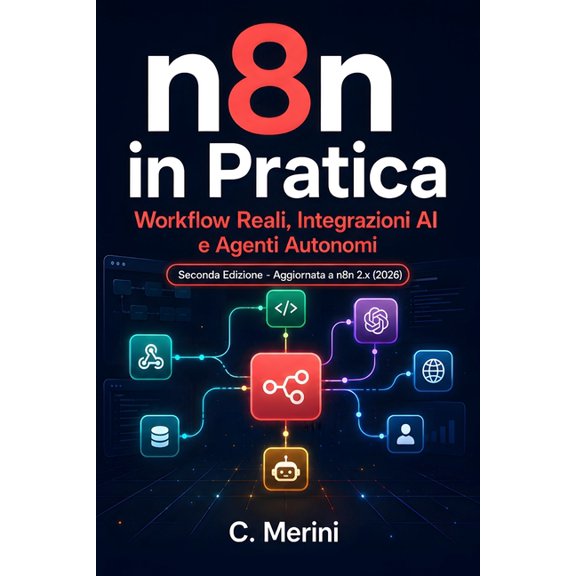 Guide Per Sviluppatori n8n in Pratica - 2a edizione: Workflow Reali, Integrazioni AI e Agenti Autonomi, (Paperback)