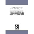 thumbnail image 1 of A Guide For Rational inquiries into the Biblical Writings. Being An Examination of the Doctrinal Difference Between Juda, (Paperback), 1 of 1