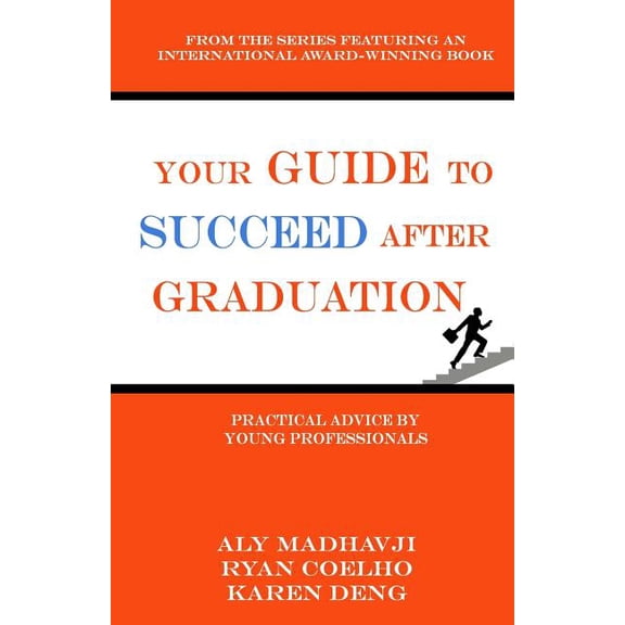 Your Guide to Succeed After Graduation: Practical Advice by Young Professionals