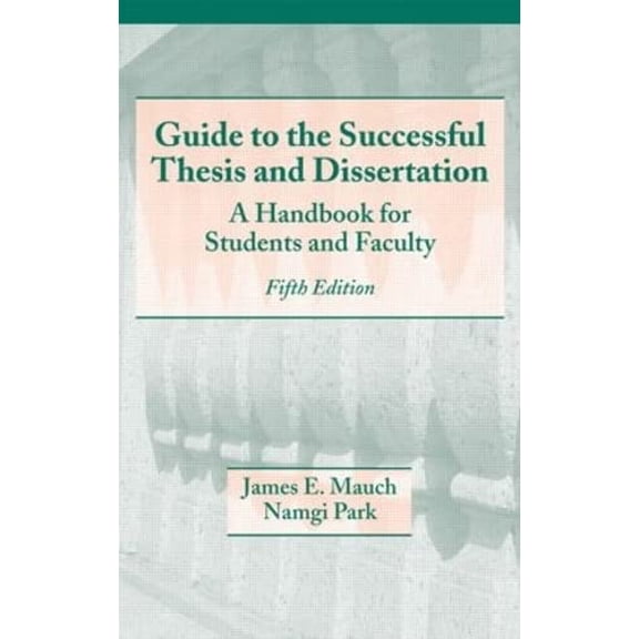 Pre-Owned Guide to the Successful Thesis and Dissertation: A Handbook for Students and Faculty, Fifth Edition (Hardcover) 0824742885 9780824742881