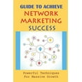 thumbnail image 1 of Guide To Achieve Network Marketing Success: Powerful Techniques For Massive Growth: How To Build A Network Marketing Business Quickly, 1 of 1