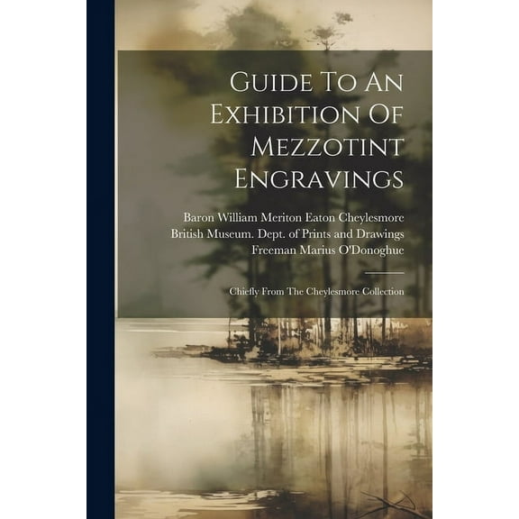 Guide To An Exhibition Of Mezzotint Engravings: Chiefly From The Cheylesmore Collection (Paperback)