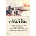 thumbnail image 1 of Guide To Filing Taxes: Way To Structure Your Affairs To Keep Your Tax Bill As Low As Possible: Earned Income Tax Credit, 1 of 1
