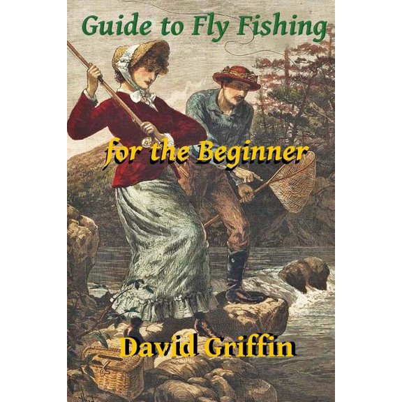 Guide to Fly Fishing : For the Beginner