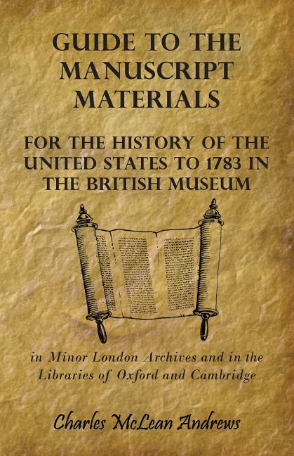 Guide To The Manuscript Materials For The History Of The United States ...
