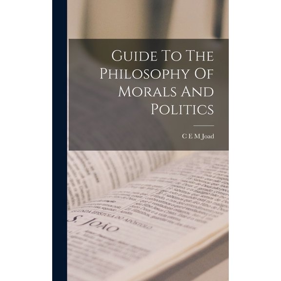 Guide To The Philosophy Of Morals And Politics, (Hardcover)