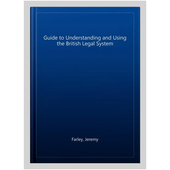 Guide To Understanding And Using The British Legal System