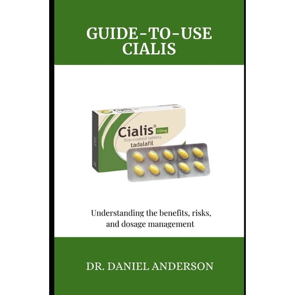 Guide-To-Use Cialis: Understanding the Benefits, risks, and dosage management, (Paperback)