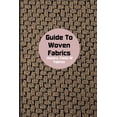thumbnail image 1 of Guide To Woven Fabrics : History, Facts Of Fabrics: Properties Of Non Woven Fabrics (Paperback), 1 of 1