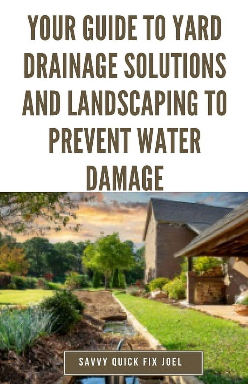 Your Guide to Yard Drainage Solutions and Landscaping to Prevent Water ...