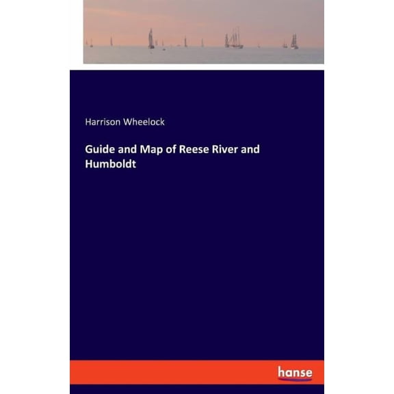 Guide and Map of Reese River and Humboldt, (Paperback)